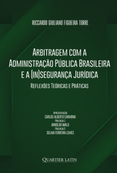 ARBITRAGEM_COM_A-03ae4627 Arbitragem com a Administra&ccedil;&atilde;o P&uacute;blica brasileira e a (in)seguran&ccedil;a jur&iacute;dica: reflex&otilde;es te&oacute;ricas e pr&aacute;ticas
