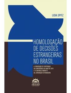 9390_-_Homologacao_de_decisoes_estrangeiras_no_Brasil-09f6e50d Homologa&ccedil;&atilde;o de decis&otilde;es estrangeiras no Brasil: A Conven&ccedil;&atilde;o de Senten&ccedil;as da Confer&ecirc;ncia da Haia de 2019 e o controle indireto da jurisdi&ccedil;&atilde;o estrangeira