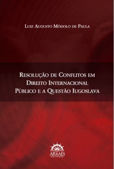 6047_-_PAULA_Luiz_Augusto_Modulo_de._Resolucao_de_conflitos_em_direito_internacional_e_a_questao_iugoslava-0a292181 Resolu&ccedil;&atilde;o de conflitos em direito internacional e a quest&atilde;o iugoslava 