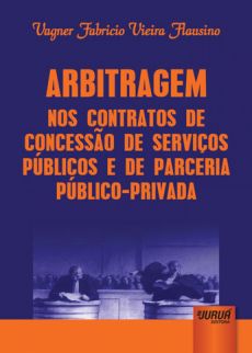 6088_-_FLAUSINO_Vagner_Fabricio_Vieira._Arbitragem_nos_contratos_de_concessao_de_servicos_publicos_e_de_parceria_publico-privada-164cdb58 Arbitragem nos contratos de concess&atilde;o de servi&ccedil;os p&uacute;blicos e de parceria p&uacute;blico-privada