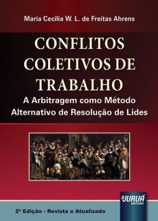 6100_-_AHRENS_Maria_Cecilia_W._L._de_Freitas._Conflitos_coletivos_de_trabalho-1a50cd06 Conflitos coletivos de trabalho: a arbitragem como m&eacute;todo alternativo de resolu&ccedil;&atilde;o de lides