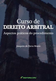 6109_-_MUNIZ_Joaquim_de_paiva._Curso_de_direito_arbitral_aspectos_praticos_do_procedimento-208194e9 Curso de direito arbitral: aspectos pr&aacute;ticos do procedimento