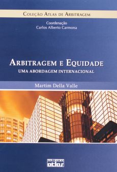 6156_-_VALLE_Martim_Della._Arbitragem_e_equidade_uma_abordagem_internacional-2776b471 Arbitragem e equidade: uma abordagem internacional