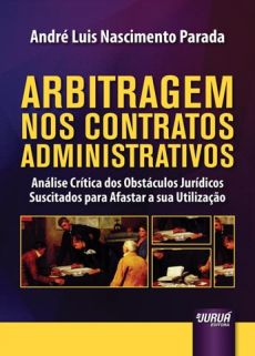 6093_-_PARADA_Andre_Luis_Nascimento._Arbitragem_nos_contratos_administrativos_analise_critica_dos_obstaculos_juridicos_suscitados_para_afastar_a_sua_utilizacao-297d6f17 Arbitragem nos contratos administrativos: an&aacute;lise cr&iacute;tica dos obst&aacute;culos jur&iacute;dicos suscitados para afastar a sua utiliza&ccedil;&atilde;o