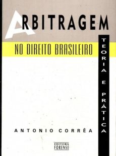 6345_-_CORREA_Antonio._Arbitragem_no_Direito_Brasileiro_teoria_e_pratica-2af006df Arbitragem no Direito Brasileiro: teoria e pratica: comentarios a lei n. 9.307, de 23.09.1996