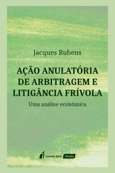 Acao_Anulatoria_de_Arbitragem_e_Litigancia_Frivola-2a9ac5d0 A&ccedil;&atilde;o anulat&oacute;ria de arbitragem e litig&acirc;ncia fr&iacute;vola 