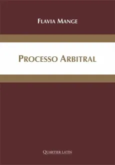 6107_-_MANGE_Flavia._Processo_Arbitral_Aspectos_Transnacionais-2dcc466e Processo Arbitral: Aspectos Transnacionais