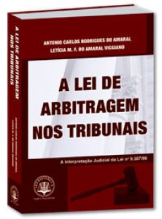 6216_-_AMARAL_Antonio_Carlos_Rodrigues_do._A_Lei_n.9.307-2e36b948 A lei de arbitragem nos tribunais: a interpreta&ccedil;&atilde;o judicial da lei n. 9.307/96