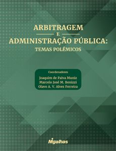 6025_-_MUNIZ_Joaquim_de_Paiva_BONIZZI_Marcelo_Jose_M._FERREIRA_Olavo_A._V._Alves._Arbitragem_e_administracao_publica_temas_polemicos-352e15ae Arbitragem e administra&ccedil;&atilde;o p&uacute;blica: temas pol&ecirc;micos