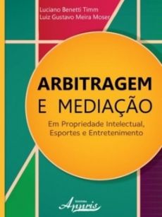 6115_-_TIMM_Luciano_Benetti_Moser_Luiz_Gustavo_Meira._Arbitragem_e_mediacao_em_propriedade_intelectual_esportes_e_entretenimento-454c8bff Arbitragem e media&ccedil;&atilde;o em propriedade intelectual, esportes e entretenimento