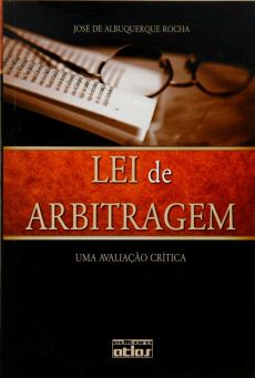 6351_-_ROCHA_Jose_de_Albuquerque._A_Lei_de_arbitragem_uma_avaliacao_critica-4d788248 A Lei de arbitragem: Lei 9.307, de 23.9.1996: uma avalia&ccedil;&atilde;o cr&iacute;tica