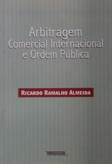 6268_-_ALMEIDA_Ricardo_Ramalho._Arbitragem_comercial_internacional_e_ordem_publica-4fce3423 Arbitragem comercial internacional e ordem p&uacute;blica
