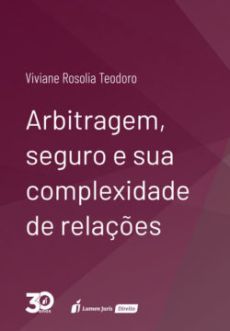 6024_--_TEODORO_Viviane_Rosolia._Arbitragem_seguro_e_sua_complexidade_de_relacoes-5ad90b57 Arbitragem, seguro e sua complexidade de rela&ccedil;&otilde;es