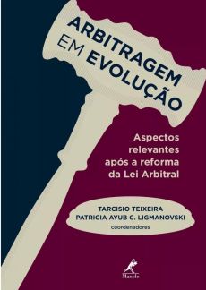 6034_-_TEIXEIRA_Tarcisio_LIGMANOVSKI_Patricia_Ayub_C._Arbitragem_em_evolucao_aspectos_relevantes_apos_a_reforma_da_lei_arbitral-5b96265d Arbitragem em evolu&ccedil;&atilde;o: aspectos relevantes ap&oacute;s a reforma da lei arbitral