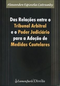 6144_-_CATRAMBY_Alexandre_Espindola._Das_relacoes_entre_o_tribunal_arbitral_e_o_poder_judiciario_para_adocao_de_medidas_cautelares-69b6bbc2 Das rela&ccedil;&otilde;es entre o tribunal arbitral e o poder judici&aacute;rio para ado&ccedil;&atilde;o de medidas cautelares