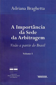 6172_-_BRAGUETTA_Adriana._A_importancia_da_sede_da_arbitragem_visao_a_partir_do_Brasil-7b08df36 A import&acirc;ncia da sede da arbitragem: vis&atilde;o a partir do Brasil