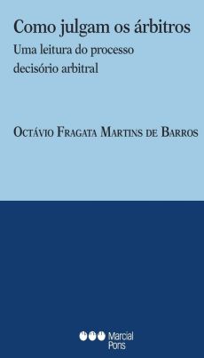 6036_-_BARROS_Octavio_Fragata_Martins_de._Como_julgam_os_arbitros-83d6ce75 Como julgam os &aacute;rbitros: uma leitura do processo decis&oacute;rio arbitral