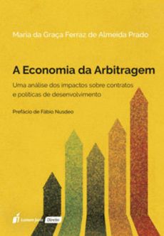 8640_-_PRADO_Maria_da_Graca_Ferraz_de_Almeida._A_economia_da_arbitragem_uma_analise_dos_impactos_sobre_contratos_e_politicas_de_desenvolvimento-8306c4cf A economia da arbitragem: uma an&aacute;lise dos impactos sobre contratos e pol&iacute;ticas de desenvolvimento