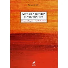 6275_-_SILVA_Adriana_S._Acesso_a_justica_e_arbitragem_um_caminho_para_a_crise_do_judiciario-88558cd1 Acesso &agrave; justi&ccedil;a e arbitragem: um caminho para a crise do judici&aacute;rio