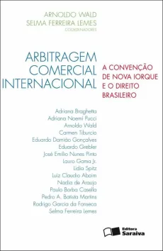 6171_-_WALD_Arnoldo_LEMES_Selma_Ferreira._Arbitragem_comercial_internacional_a_Convencao_de_Nova_Iorque_e_o_direito_brasileiro-89cafc98 Arbitragem comercial internacional: a Conven&ccedil;&atilde;o de Nova Iorque e o direito brasileiro