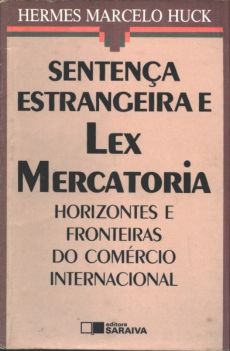 6379_-_HUCK_Hermes_Marcelo._Sentenca_estrangeira_e_lex_mercatoria_horizontes_e_fronteiras_do_comercio_internacional-8c896cc6 Senten&ccedil;a estrangeira e lex mercat&oacute;ria: horizontes e fronteiras do com&eacute;rcio internacional