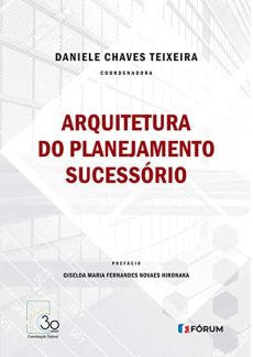 8960_-_Arquitetura_do_planejamento_sucessorio-990ad739 Algumas considera&ccedil;&otilde;es sobre a utiliza&ccedil;&atilde;o da arbitragem no direito de fam&iacute;lia e sucess&oacute;rio no Brasil