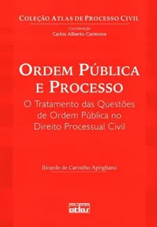 6659_--_APRIGLIANO_Ricardo_de_Carvalho._Ordem_publica_e_o_processo-9dab53c6 Ordem p&uacute;blica e processo: o tratamento das quest&otilde;es de ordem p&uacute;blica no direito processual civil