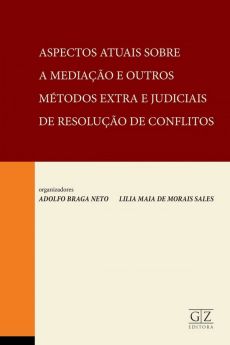 6165_-_BRAGA_NETO_Adolfo._Aspectos_atuais_sobre_a_mediacao_e_outros_metodos_extra_e_judiciais_de_resolucao_de_conflitos-b64c629c Aspectos atuais sobre a media&ccedil;&atilde;o e outros m&eacute;todos extra e judiciais de resolu&ccedil;&atilde;o de conflitos