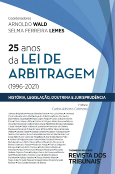 WALD_Arnoldo_LEMES_Selma_Ferreira._25_anos_lei_de_arbitragem-d188f192 25 anos da Lei de Arbitragem (1996 &ndash; 2021): hist&oacute;ria, legisla&ccedil;&atilde;o, doutrina e jurisprud&ecirc;ncia