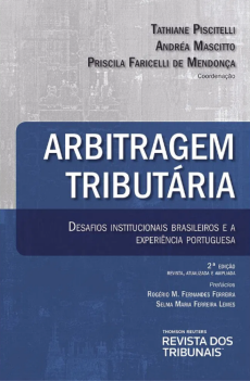 6031_-_PISCITELLI_Tathiane_MASCITTO_Andrea_MENDONCA_Priscila_Faricelli_de_coord_Arbitragem_tributaria-d499f985 Arbitragem tribut&aacute;ria: desafios institucionais brasileiros e a experi&ecirc;ncia portuguesa