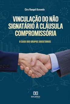 Vinculacao_do_nao_signatario_a_clausula_compromissoria-db00b531 Vincula&ccedil;&atilde;o do n&atilde;o signat&aacute;rio &agrave; cl&aacute;usula compromiss&oacute;ria: o caso dos grupos societ&aacute;rios