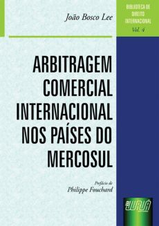 6310_-_LEE_Joao_Bosco._Arbitragem_comercial_internacional_nos_paises_do_Mercosul-e9272300 Arbitragem comercial internacional nos pa&iacute;ses do Mercosul