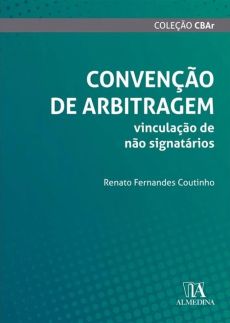 6365_-_COUTINHO_Renato_Fernandes.Convencao_de_Arbitragem-f698246d Conven&ccedil;&atilde;o de Arbitragem: vincula&ccedil;&atilde;o de n&atilde;o signat&aacute;rios
