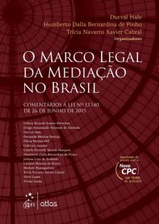 6085_-_HALE_Durval_PINHO_Humberto_Dalla_CABRAL_Tricia_Navarro_Xavier._O_marco_legal_da_mediacao_no_Brasil-f98583ec O marco legal da media&ccedil;&atilde;o no Brasil: coment&aacute;rios &agrave; Lei n&ordm; 13.140, de 26 de junho de 2015
