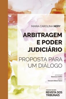 9184_-_NERY_Maria_Carolina.Arbitragem_e_poder_judiciario-fbd5470c Arbitragem e poder judici&aacute;rio: proposta para um di&aacute;logo