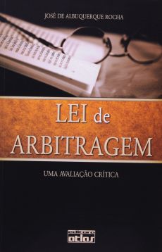 6224_-_ROCHA_Jose_de_Albuquerque._Lei_de_arbitragem_uma_avaliacao_critica-ffb51064 Lei de arbitragem: uma avalia&ccedil;&atilde;o cr&iacute;tica